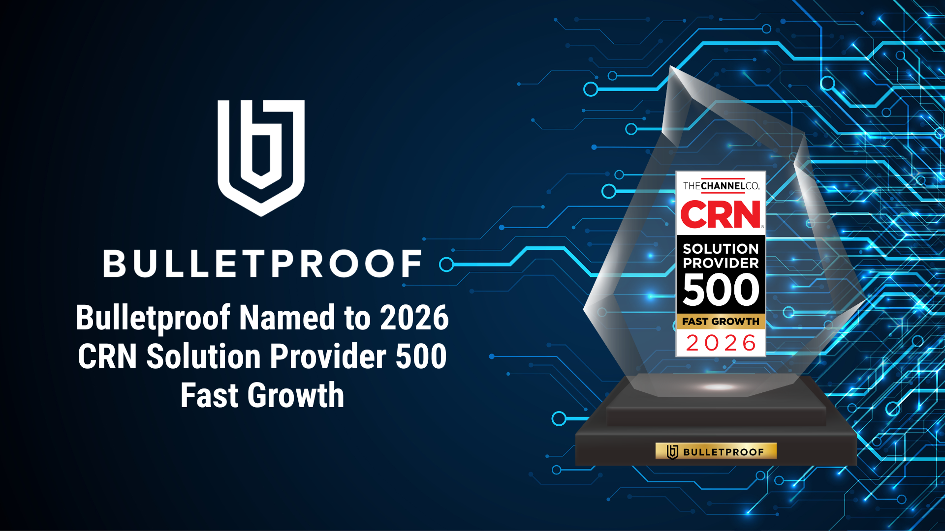 Bulletproof Named to 2026 CRN Solution Provider 500 Fast Growth