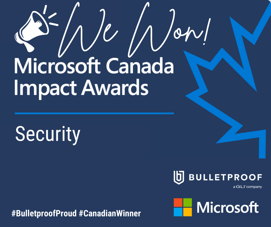 Microsoft Canada recognizes Bulletproof as the winner of the 2021 Security Impact Award