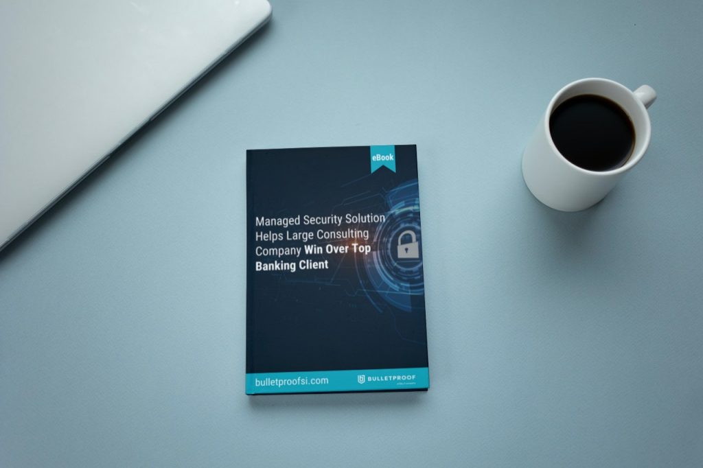 Case study: Managed Security Solution Helps Large Consulting Company Win Over Top Banking Client